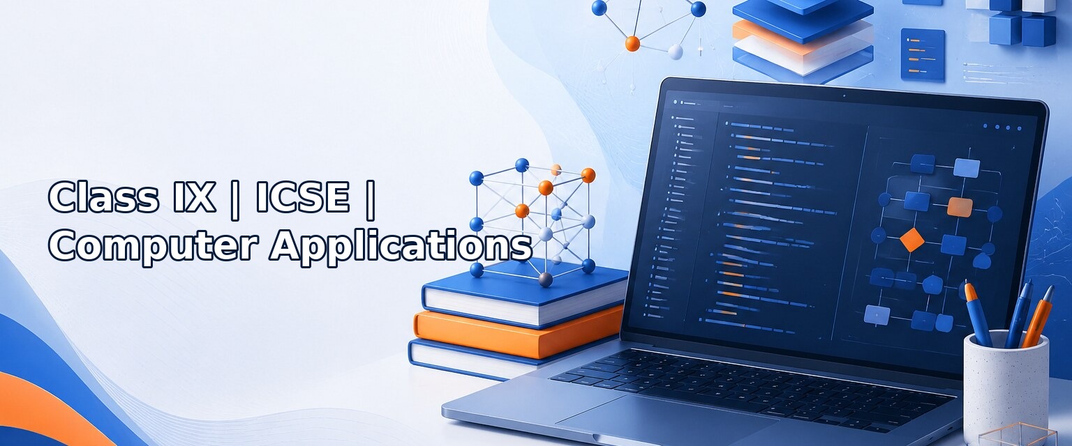 Class IX – ICSE – Computer Applications