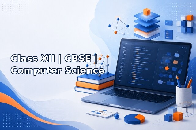 Class XII – CBSE – Computer Science